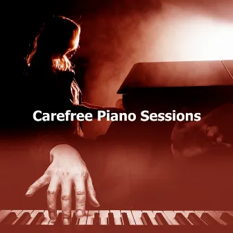 Carefree Piano Sessions by Relax Peaceful Piano