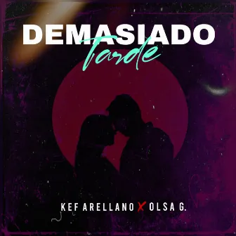 Demasiado Tarde by Kef Arellano