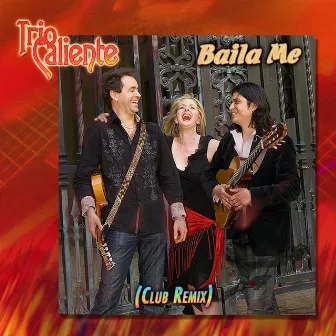 Baila Me (Club Remix) by Trio Caliente