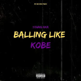 Balling Like Kobe by Young AKA