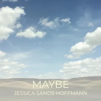 Maybe by Jessica Sands Hoffmann