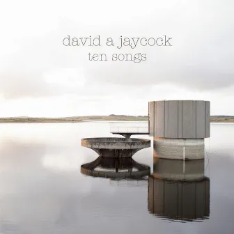 Ten Songs by David A Jaycock