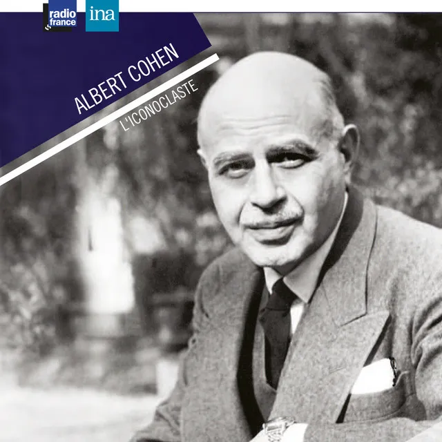 Albert Cohen, l'iconoclaste