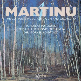 Martinů: The Complete Music for Violin & Orchestra, Vol. 4 by Bohuslav Matousek