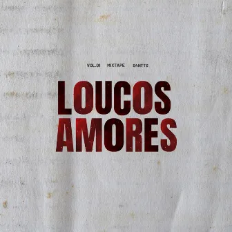 Loucos Amores, Vol. 1 by S4NTTS