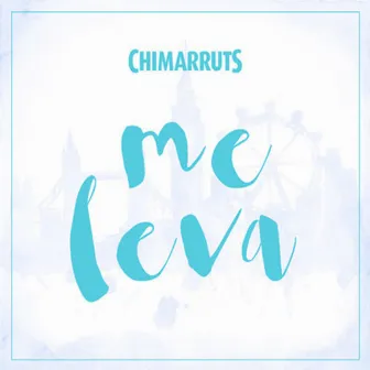 Me Leva by Chimarruts