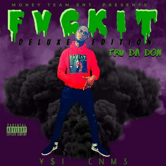 F V C K I T (Deluxe Edition) by Tru Da Don