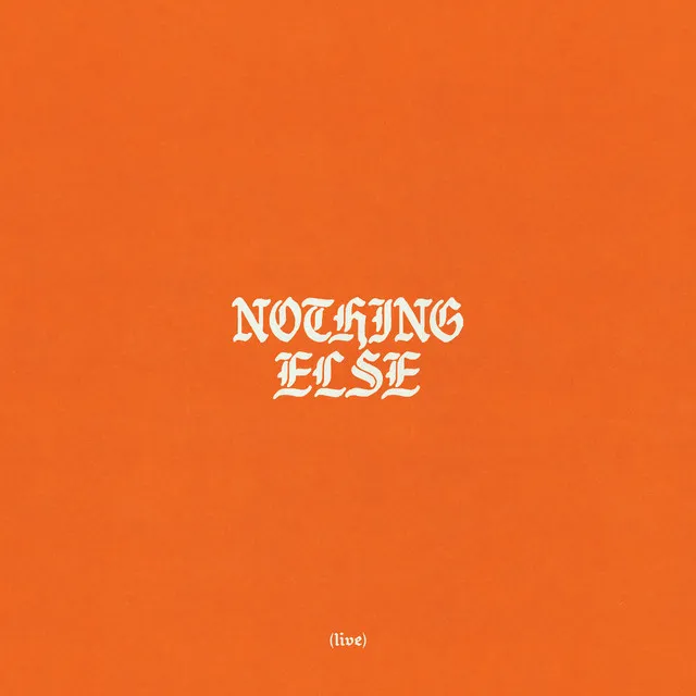 Nothing Else - Live