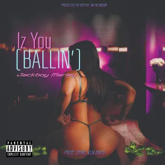 Iz U (Ballin) by Jackboy Marley