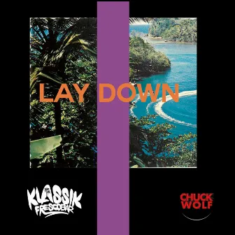 Lay Down by Chuck Wolf