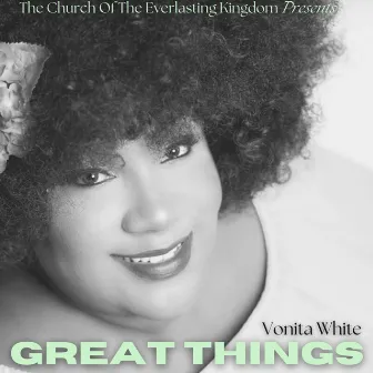 Great Things by Vonita White