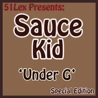 51 Lex Presents Under G by Sauce Kid