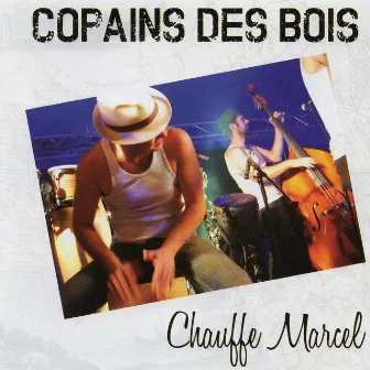 Chauffe Marcel by Copains Des Bois