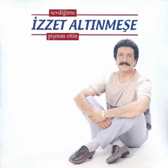 Sevdiğime Pişman Ettin by İzzet Altınmeşe