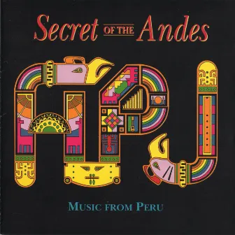 Secret of the Andes (Music from Peru) by APU