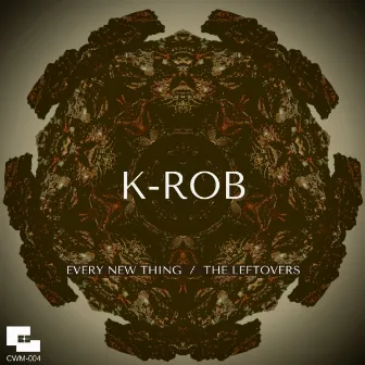 Every New Thing / The Leftovers by K-Rob