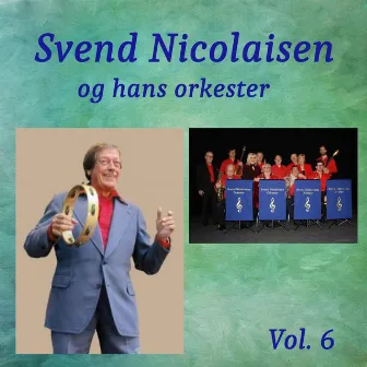 Svend Nicolaisen Og Hans Orkester Vol. 6 (1960-1970) by Svend Nicolaisen Og Hans Orkester