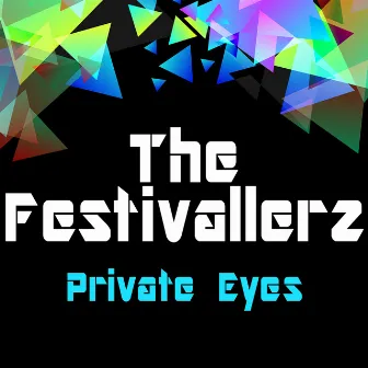 Private Eyes by The Festivallerz