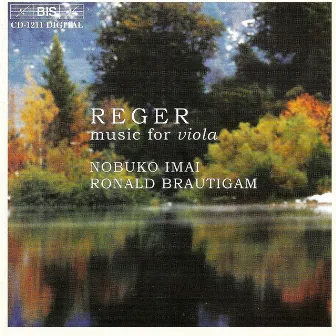 Reger: Romance for Viola and Piano / Three Suites for Viola / Viola Sonata by Max Reger