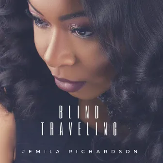 Blind Traveling by Jemila Richardson