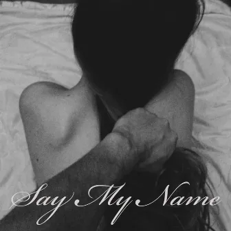 Say My Name by Chris Blayz