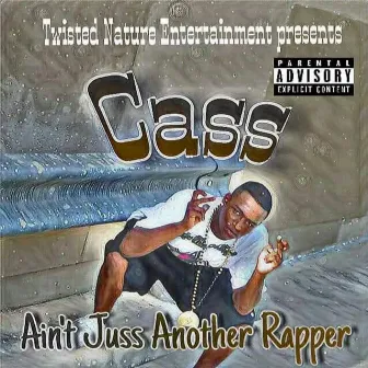 Aint Juss Another Rapper by Cass