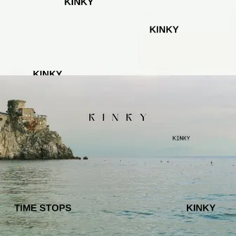 Time Stops by Kinky