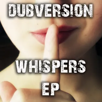 Whispers EP by Dubversion