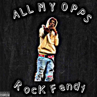 All My Opps by RocK Fendi