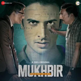 Mukhbir - The Story of a Spy (Original Motion Picture Soundtrack) by Abhishek Nailwal