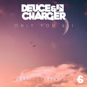 Only You & I by Deuce & Charger