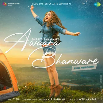 Awaara Bhanware - Single by Dhrriti Saharan