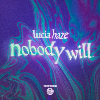 Nobody Will by Lucia Haze