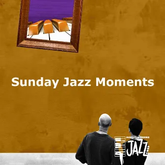 Sunday Jazz Moments by Sunday Morning Jazz Vibes