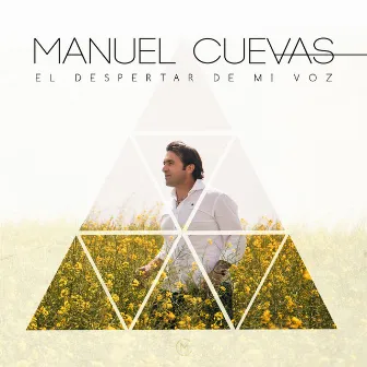 El despertar de mi voz by Manuel Cuevas