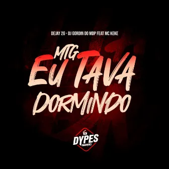 MTG Eu Tava Dormindo (Mc Keke da VT) [DJ GORDIN DO MDP Remix] by DJ GORDIN DO MDP