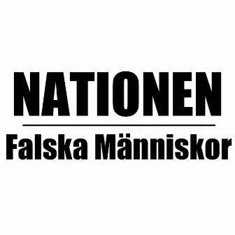 Falska Människor by Nationen