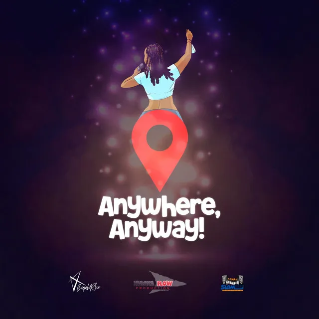 Anywhere, Anyway