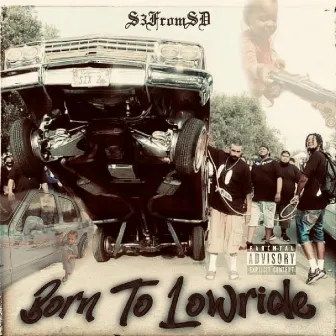 Born To Lowride by S3FROMSD