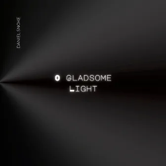 O Gladsome Light by Daniel Snoke