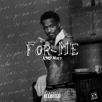 For Me by KMG Mars