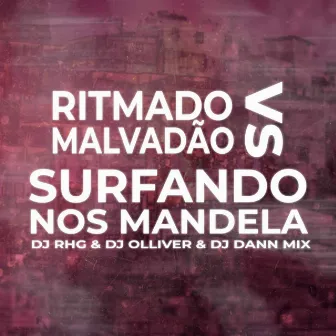 RITMADO MALVADÃO VS SURFANDO NOS MANDELA by DJ DANN MIX