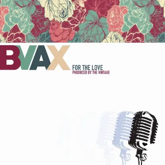 For The Love by B VAX