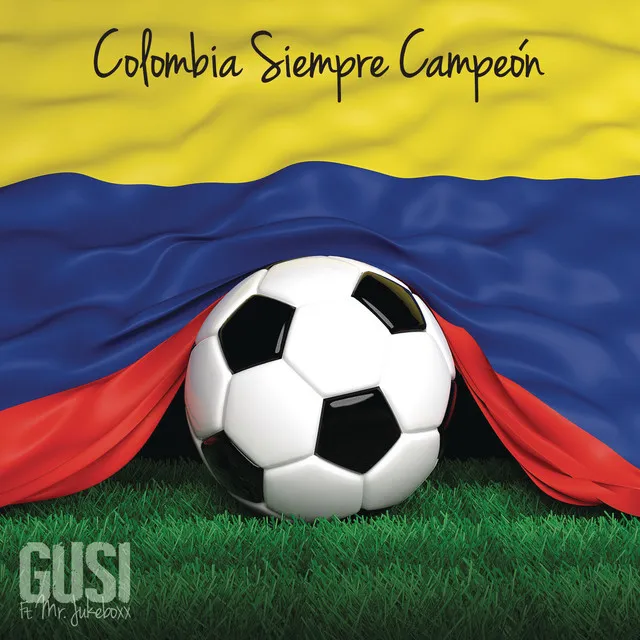 Colombia Siempre Campeón (feat. Mr. Jukeboxx)