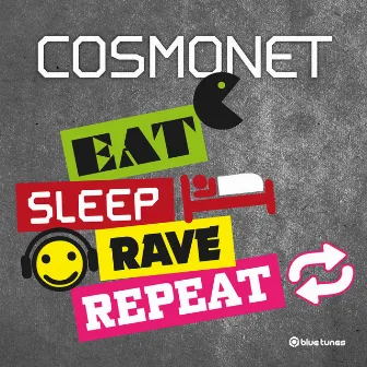 Eat Sleep Rave Repeat by Cosmonet