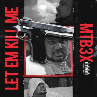 Let Em Kill Me by Mtb3x