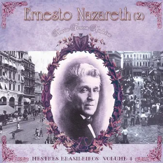 Ernesto Nazareth, Vol. 2 by Maria Teresa Madeira