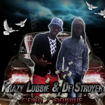 S'fika S'dakiwe (feat. De Stroyer) by Krazy Lubbie