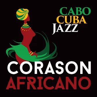 Corason Africano by CaboCubaJazz