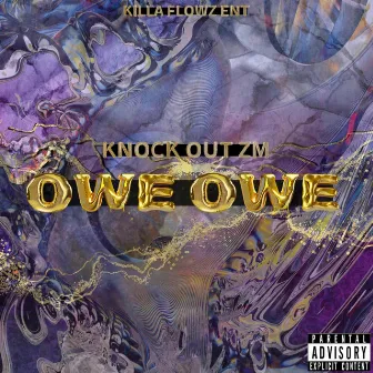 OWE OWE by Knock Out Zm